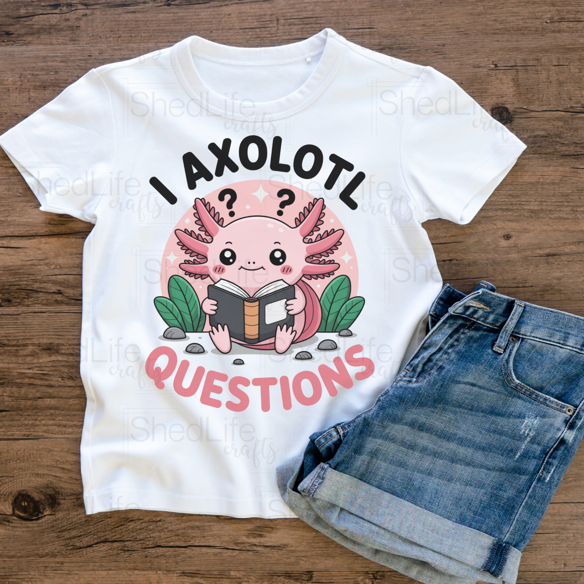 "I Axolotl Questions" Apparel (1D-679)