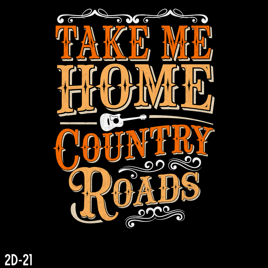 "Take me Home Country Roads" Apparel (2D-17)
