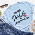 "I'm Not Perfect. I'm Limited Edition" Apparel (2D-19)