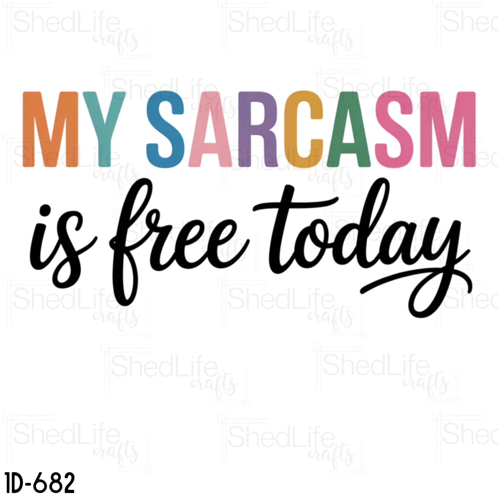"My Sarcasm is Free Today" Apparel (1D-682)