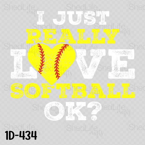 " I Just Really Love Softball" Apparel (1D-434)