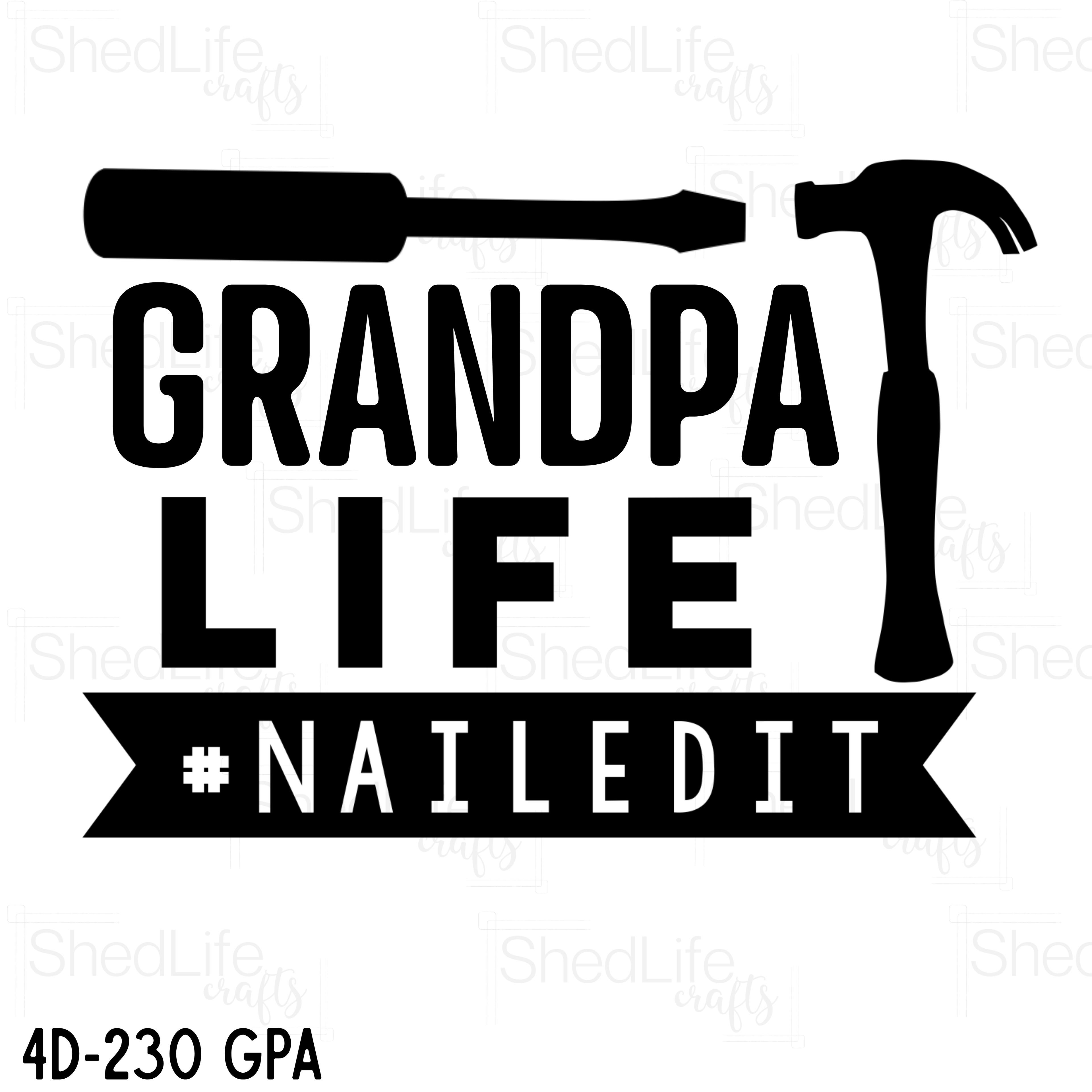 "Grandpa Life #NAILEDIT" Apparel (4D-230 GPA)